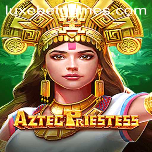 Exploring the Thrills of AztecPriestess: A LuxeBet Adventure