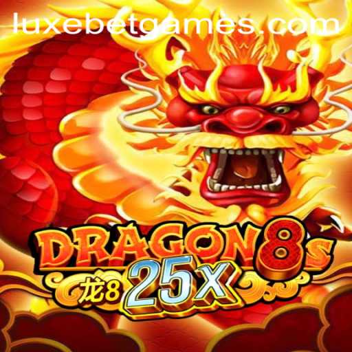 Exploring Dragon8s25x: A Dive into LuxeBet's Latest Game